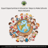 Equal Opportunities in Education: Steps to Make Schools More Inclusive